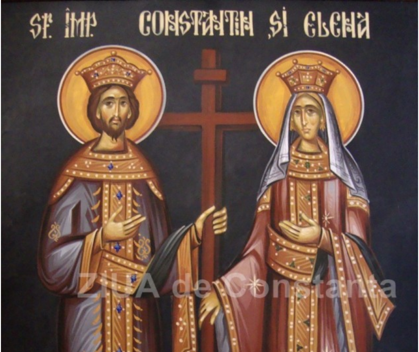 21 mai - Sfinţii Împăraţi Constantin şi Elena