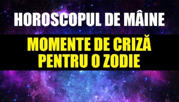 Horoscop 7 ianuarie. O zodie va trece prin momente de criza. Tie ce ti-au pregatit astrele?